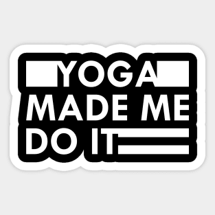 Yoga made me do it Sticker